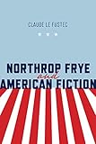 Northrop Frye And American Fiction
