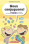 Nous conjuguons! Le verbe finir au présent de l'indicatif