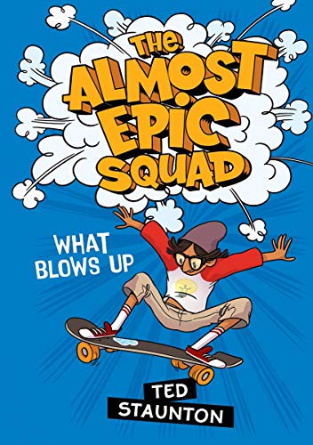 The What Blows Up (By: Ted Staunton) cover