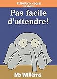 Pas facile d`attendre