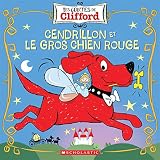 Les Contes De Clifford Cendrillon Et Le Gros Chien Rouge