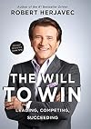 The Will To Win: Leading, Competing, Succeeding