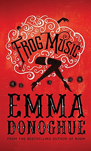 Frog Music: A Novel by Emma Donoghue / by 45521