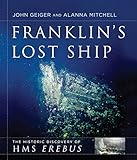 Franklins Lost Ship The Historic Discovery Of Hms Erebus