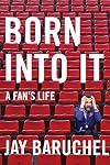 Born into It: A Fan's Life