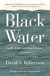 Black Water: Family, Legacy, and Blood Memory