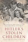 Hitler's Stolen Children: The Shocking True Story of the Nazi Kidnapping Conspiracy