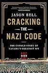 Cracking the Nazi Code: The Untold Story of Agent A12 and the Solving of the Holocaust Code