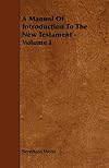 A Manual Of Introduction To The New Testament - Volume I