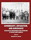 Sovereignty, separatism, and survivance ideological encounters in the literature of Native North America