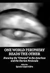 One world periphery reads the other knowing the "oriental" in the Americas and the Iberian Peninsula