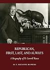 Republican, First, Last, and Always: A Biography of B. Carroll Reece