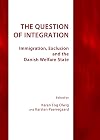 The question of integration immigration, exclusion and the Danish welfare state