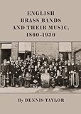 English Brass Bands And Their Music 18601930
