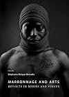Marronnage and arts revolts in bodies and voices