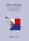 Ten Gods: A New Approach to Defining the Mythological Structures of the Indo-Europeans