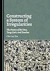 Constructing a system of irregularities : the poetry of Bei Dao, Yang Lian, and Duoduo