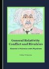 General relativity conflict and rivalries Einstein's polemics with physicists