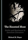 The haunted muse : gothic and sentiment in American literature