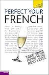 Perfect Your French 2E: Teach Yourself (Teach Yourself Complete Course)