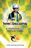 How2become a Paramedic (How2become Insiders Guide)