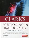 Clarks Positioning In Radiography 13e