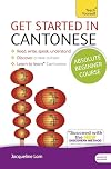 Get Started in Cantonese Absolute Beginner Course: The essential introduction to reading, writing, speaking and understanding a new language (Teach Yourself Language)