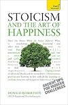 Stoicism and the Art of Happiness: A Teach Yourself Guide