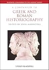 A Companion to Greek and Roman Historiography