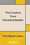 The Creature from Cleveland Depths