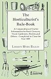 The Horticulturists Rulebook A Compendium Of Useful Information For Fruitgrowers Truckgardeners Florists And Others Completed To Close The Year 1889