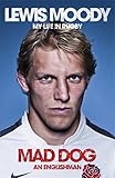 Lewis Moody Mad Dog An Englishman My Life In Rugby