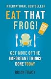 Eat That Frog Get More Of The Important Things Done Today