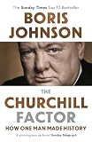 The Churchill Factor How One Man Made History