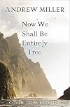 Now We Shall Be Entirely Free