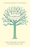 Being Human: How to become the person you were meant to be