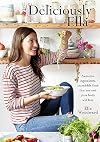 Deliciously Ella: Awesome ingredients, incredible food that you and your body will love