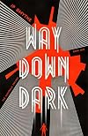 Way Down Dark