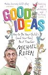 Good Ideas: How to Be Your Child's (and Your Own) Best Teacher