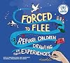 Forced to Flee: Refugee Children Drawing on their Experiences