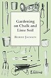 Gardening on Chalk and Lime Soil