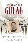 TWO YEARS IN A GULAG: The True Wartime Story of a Polish Peasant Exiled to Siberia