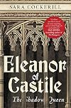 Eleanor of Castile: The Shadow Queen