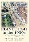 Edinburgh in the 1950s: Ten Years the Changed a City (Ten Years That Changed a City)