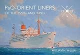 P O Orient Liners Of The 1950s And 1960s
