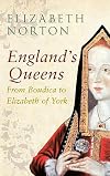 England's Queens From Boudica to Elizabeth of York