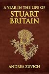 A Year in the Life of Stuart Britain