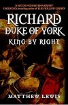 Richard, Duke of York: King by Right