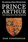 Prince Arthur: The Tudor King Who Never Was