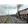 Industrial Locomotives & Railways of The North East